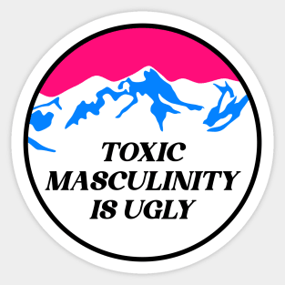 Toxic Masculinity Is Ugly - Feminist Sticker